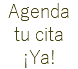 Agenda tu cita ¡Ya!